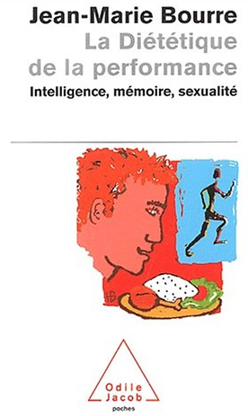 La diététique de la performance. Intelligence, mémoire, sexualité